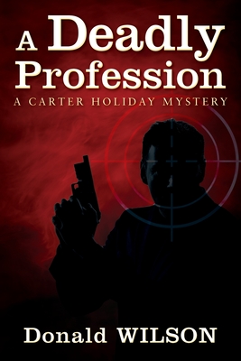 A Deadly Profession: A Carter Holiday Mystery - Donald Wilson