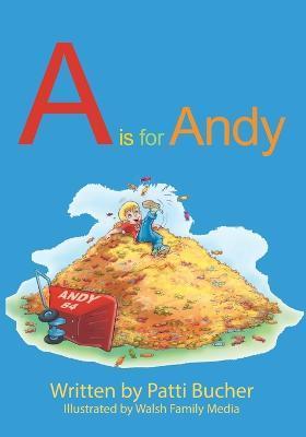 A is for Andy - Patti Bucher