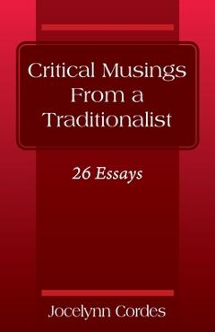 Poza produsului Critical Musings From a Traditionalist: 26 Essays - Jocelynn Cordes