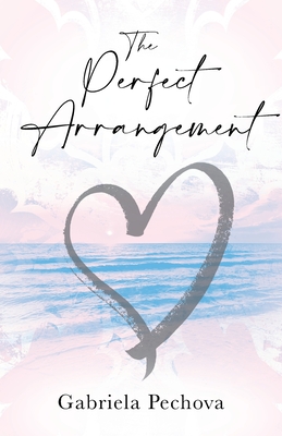 The Perfect Arrangement - Gabriela Pechova