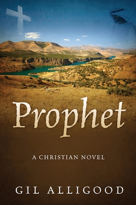 Prophet: A Christian Novel - Gil Alligood