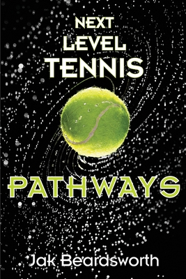 Next Level Tennis: Pathways - Jak Beardsworth
