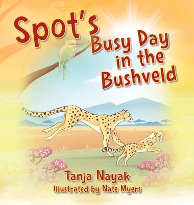 Spot's Busy Day in the Bushveld - Tanja Nayak