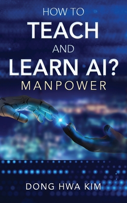 How to Teach and Learn AI?: Manpower - Dong Hwa Kim