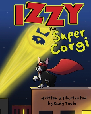 Izzy the Super Corgi - Kady Toole