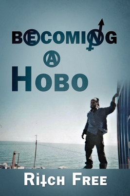 Becoming a Hobo - Ritch Free