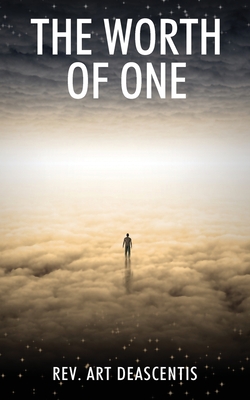 The Worth of One - Art Deascentis