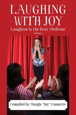 Laughing with Joy: Laughter is the Best Medicine - Volume 1 - Margie Joy Connette