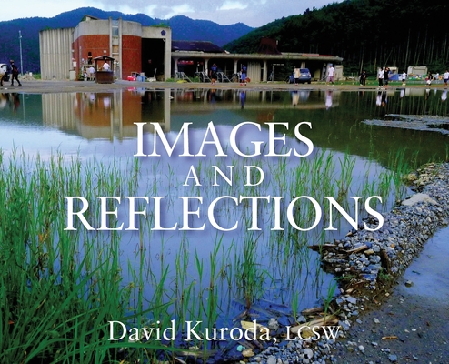 Images and Reflections - David Kuroda Lcsw