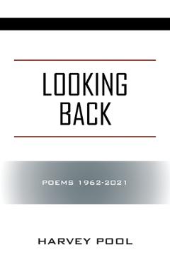 Coperta cărții 'Looking Back: Poems 1962-2021 - Harvey Pool'