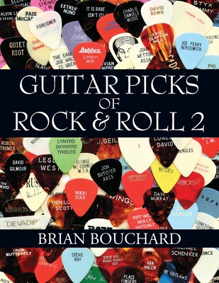 Guitar Picks of Rock & Roll 2: The Deluxe Edition - Brian Bouchard