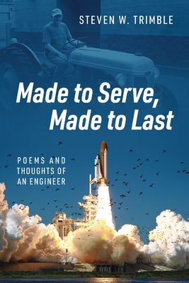 Made to Serve, Made to Last: Poems and Thoughts of an Engineer - Steven W. Trimble