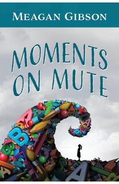Coperta cărții 'Moments on Mute - Meagan Gibson'