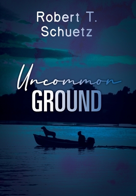 Uncommon Ground - Robert T. Schuetz