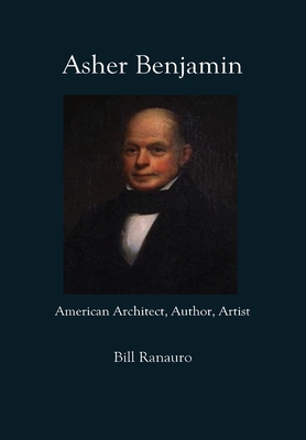 Asher Benjamin: American Architect, Author, Artist - Bill Ranauro