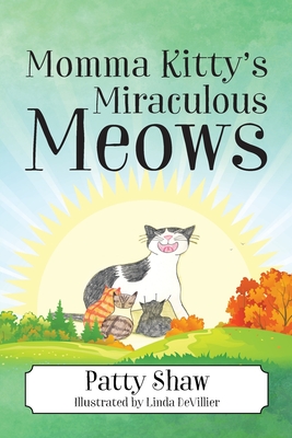 Momma Kitty's Miraculous Meows - Patty Shaw