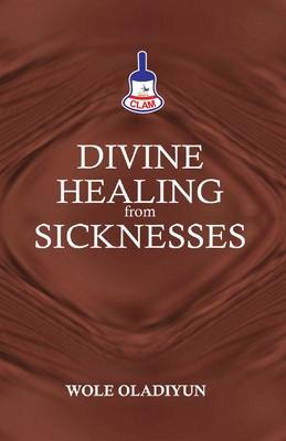 Coperta cărții 'Divine Healing From Sicknesses - Wole Oladiyun'