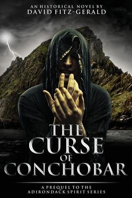 The Curse of Conchobar―A Prequel to the Adirondack Spirit Series - David Fitz-gerald
