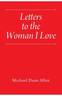 Coperta cărții 'Letters to the Woman I Love - Michael Dean Allen'