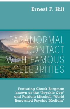 Coperta cărții 'Paranormal Contact with Famous Celebrities: Featuring Chuck Bergman Known as the Psychic Cop and Patricia Mischell'