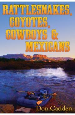 Coperta cărții 'Rattlesnakes, Coyotes, Cowboys & Mexicans - Don Cadden'