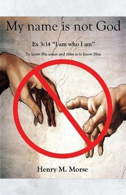 My name is not God: Ex 3:14
