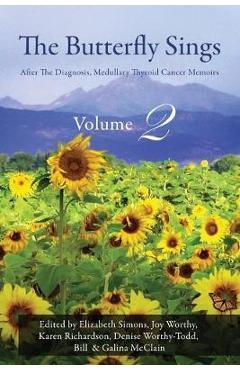 Coperta cărții 'The Butterfly Sings: After The Diagnosis, Medullary Thyroid Cancer Memoirs - Bill Mcclain'