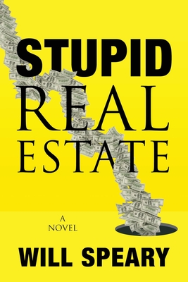 Stupid Real Estate - Will Speary