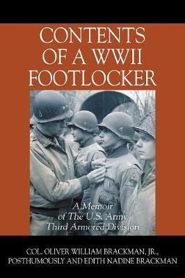 Contents of a WWII Footlocker: A Memoir of The U.S. Army Third Armored Division - Col Oliver William Brackman