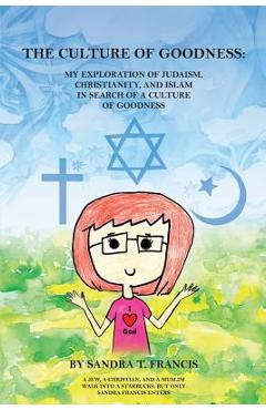 Coperta cărții 'The Culture of Goodness: My Exploration of Judaism, Christianity, and Islam in search of a Culture of Goodness - Sandra'