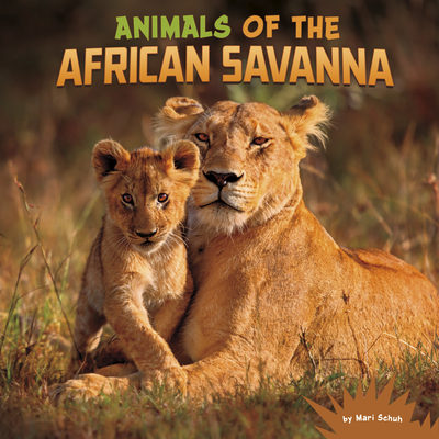 Animals of the African Savanna - Mari Schuh