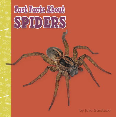 Fast Facts about Spiders - Julia Garstecki-derkovitz
