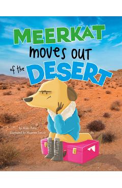Coperta cărții 'Meerkat Moves Out of the Desert - Nikki Potts'