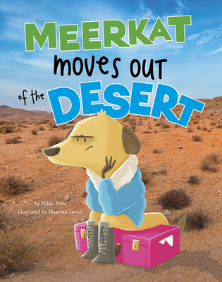 Coperta cărții 'Meerkat Moves Out of the Desert - Nikki Potts'