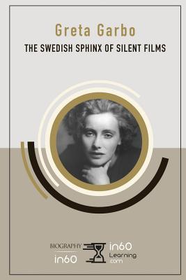 Greta Garbo: The Swedish Sphinx of Silent Films - In60learning