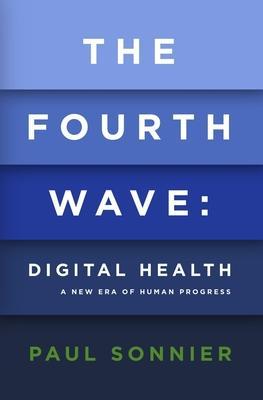 The Fourth Wave: Digital Health - Paul Sonnier