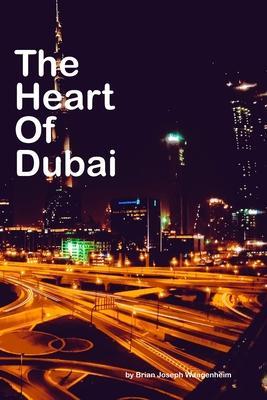 The Heart Of Dubai: beautiful pictures of Dubai - Brian Joseph Wangenheim