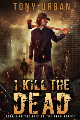 Coperta cărții 'I Kill the Dead - Tony Urban'