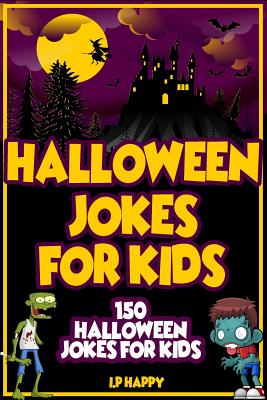 Halloween Jokes For Kids: 150 Halloween Jokes For Kids - Share The Love Gifts
