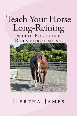 Teach Your Horse Long-Reining with Positive Reinforcement - Hertha James