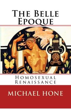 Coperta cărții 'The Belle Epoque: Homosexual Renaissance - Michael Hone'
