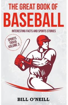 Poza produsului The Great Book of Baseball: Interesting Facts and Sports Stories - Bill O'neill