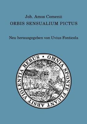 Coperta cărții 'Joh. Amos Comenii Orbis sensualium pictus: Neu herausgegeben von Uvius Fonticola - Uvius Fonticola'
