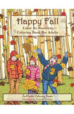 Coperta cărții 'Color By Numbers Coloring Book For Adults: Happy Fall: Autumn Scenes Adult Coloring Book with Fall Scenes, Forests,'