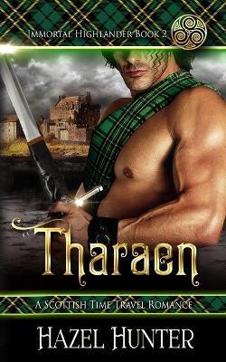 Tharaen (Immortal Highlander Book 2): A Scottish Time Travel Romance - Hazel Hunter