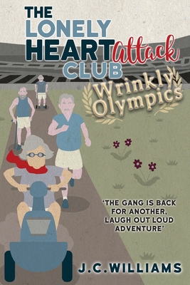 The Lonely Heart Attack Club: Wrinkly Olympics - J. C. Williams