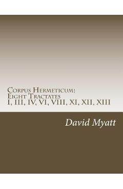 Coperta cărții 'Corpus Hermeticum: Eight Tractates: Translation and Commentary - David Myatt'