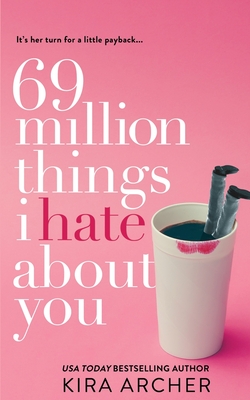 69 Million Things I Hate About You - Kira Archer
