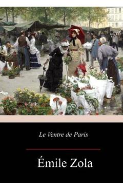 Coperta cărții 'Le Ventre de Paris - Emile Zola'