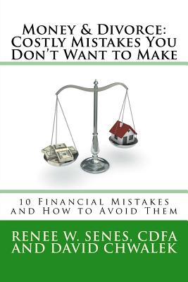 Money & Divorce: Costly Mistakes You Don't Want to Make: 10 Financial Mistakes and How to Avoid Them - David Chwalek